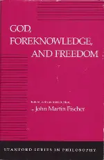 God, Foreknowledge, and Freedom (Stanford Series in Philosophy)