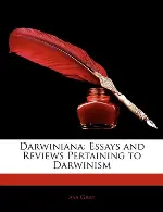 Darwiniana: Essays and Reviews Pertaining to Darwinism