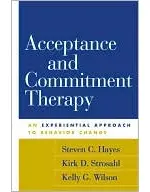 Acceptance and Commitment Therapy: An Experiential Approach to Behavior Change